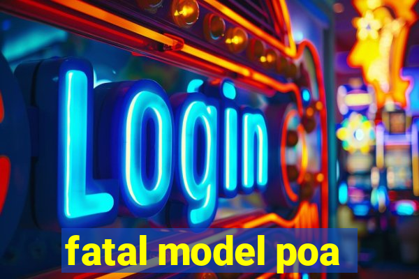 fatal model poa